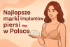 Najlepsze marki implantów piersi w Polsce bikrisohoj